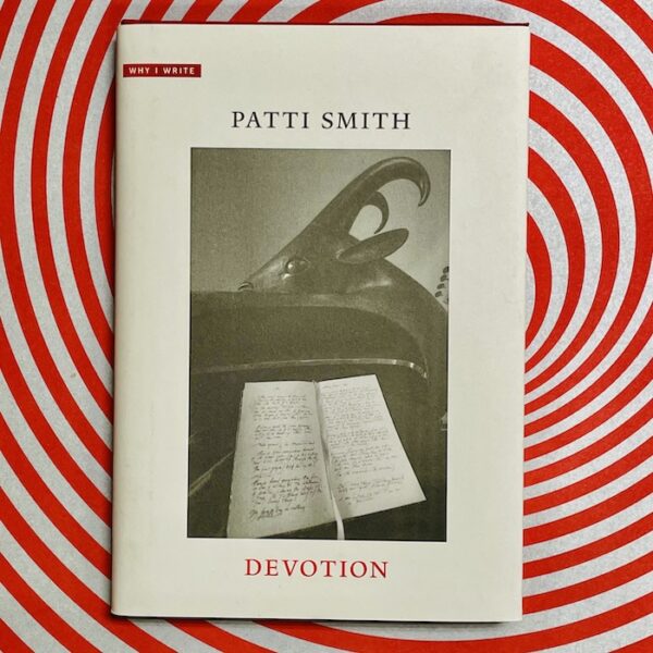 Patti Smith: Devotion (Why I Write) signed, first edition in dust jacket