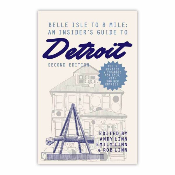 Belle Isle to 8 Mile: An Insider's Guide to Detroit