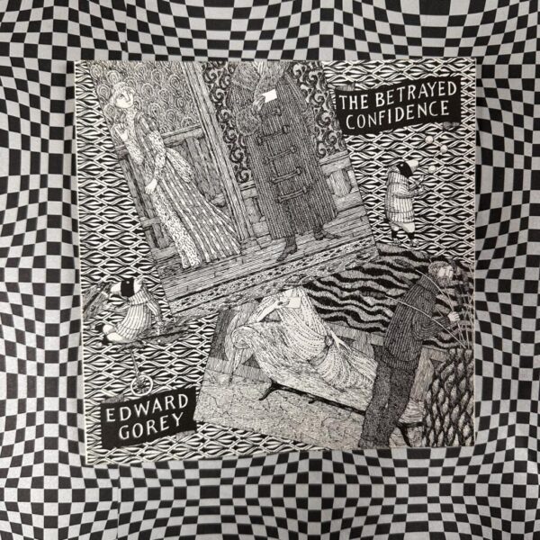 The Betrayed Confidence by Edward Gorey