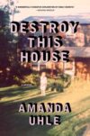 Destroy This House by Amanda Uhle (signed)