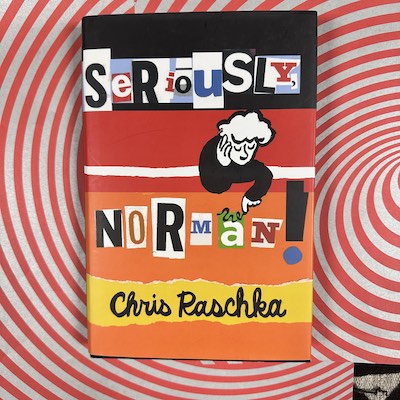 Seriously Norman! by Chris Raschka (signed)