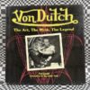 Von Dutch: The Art, The Myth, The Legend