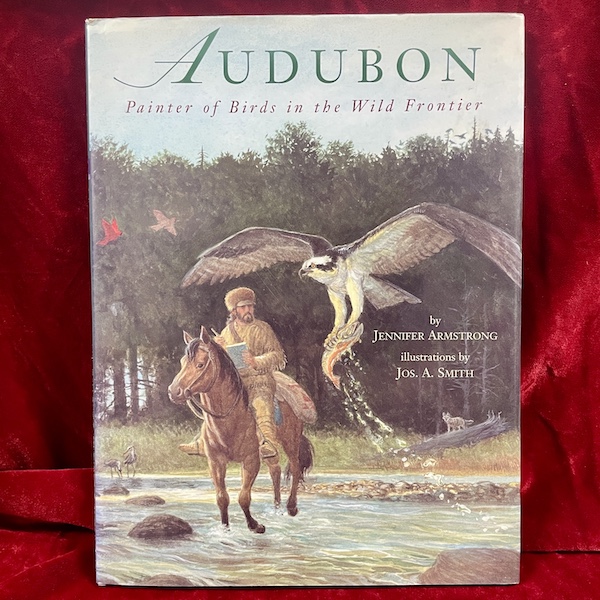 Audubon: Painter of Birds in the Wild Frontier
