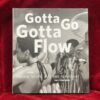 Gotta Go Gotta Flow