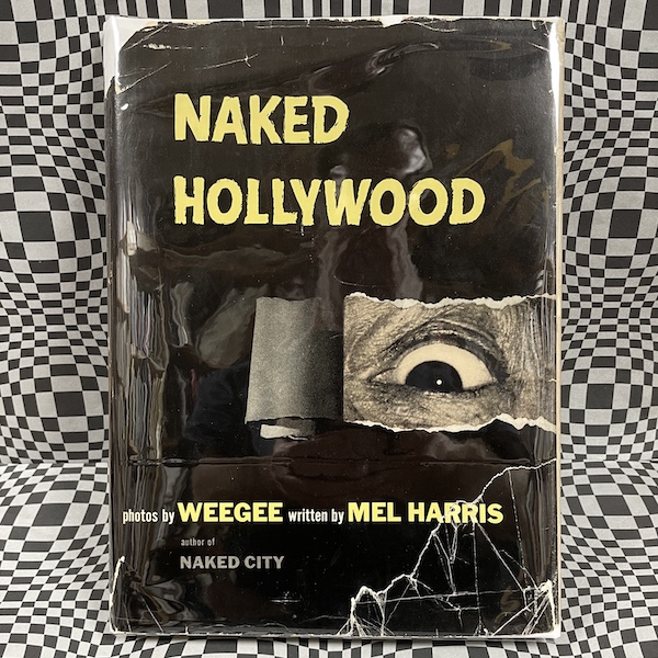 Naked Hollywood: photos by Weegee (first edition)