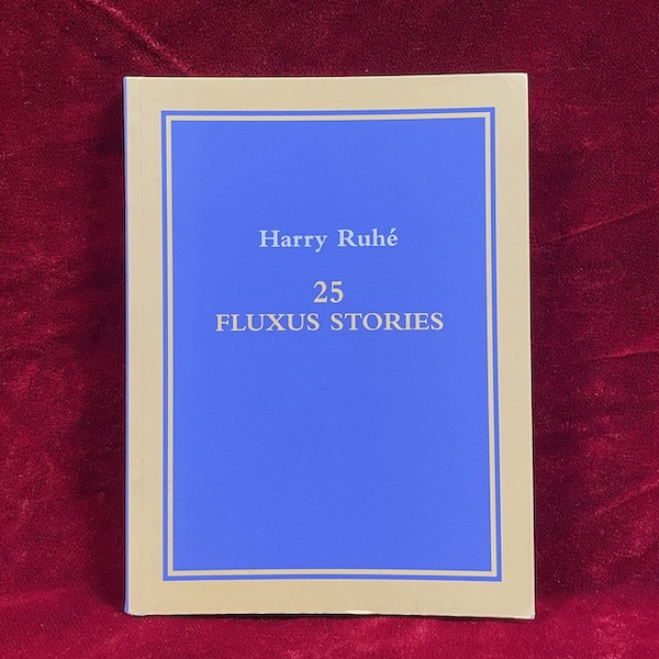 25 Fluxus Stories by Harry Ruhé