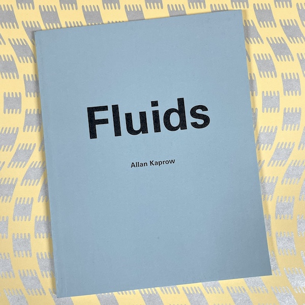 Fluids: Allan Kaprow (2005)